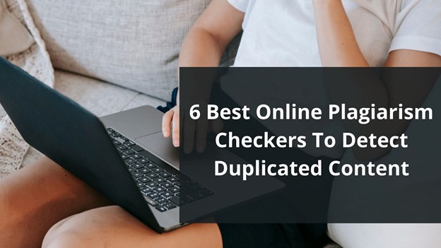 6 Best Online Plagiarism Checkers to Detect Duplicated Content 1